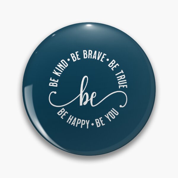 Item preview, Be Kind Be Brave Be True Be Happy Be  designed and sold by brigivantmh.
