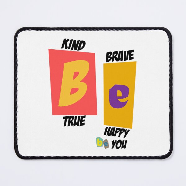 Item preview, Be Kind Be Brave Be True Be Happy Be You (33) designed and sold by brigivantmh.