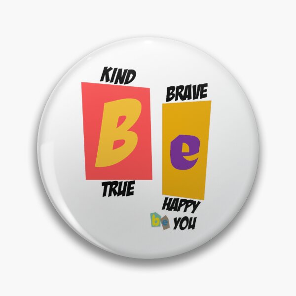 Item preview, Be Kind Be Brave Be True Be Happy Be You (33) designed and sold by brigivantmh.
