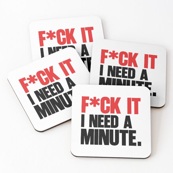 Item preview, F*CK IT, I NEED A MINUTE designed and sold by universaby.