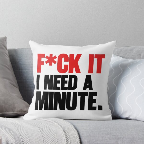Item preview, F*CK IT, I NEED A MINUTE designed and sold by universaby.