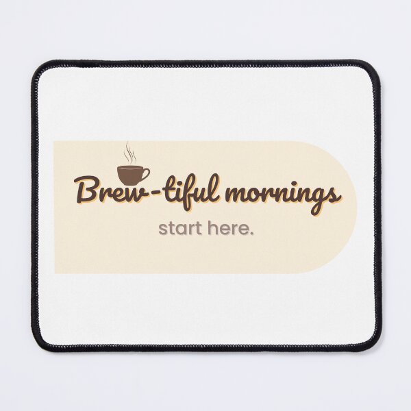 Item preview, Brewtiful Mornings Start Here – Cute Coffee Lover Quote designed and sold by J0b4t.