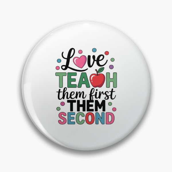 Item preview, Love Them First, Teach Them Second - Inspirational Teacher  designed and sold by EllinoKlemo.