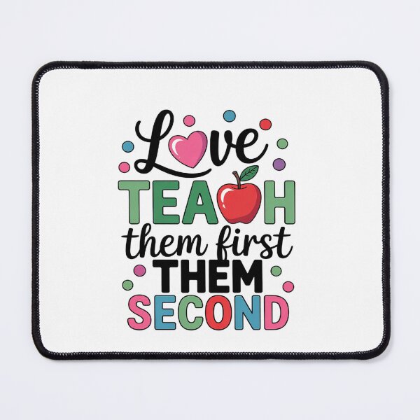 Item preview, Love Them First, Teach Them Second - Inspirational Teacher designed and sold by EllinoKlemo.
