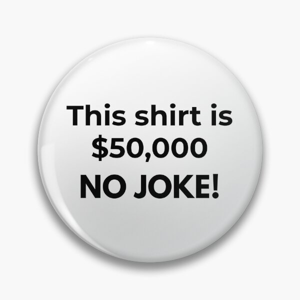Artikelvorschau, Dieses Shirt kostet 50.000 Dollar. Kein Witz! Sarkastisches Statement-Shirt, lustiges virales Meme-Shirt entworfen und verkauft von FlexiPrints.