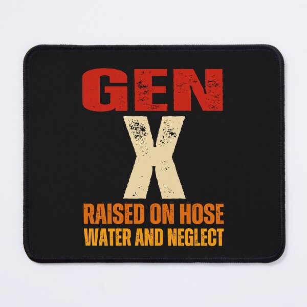 Item preview, Generation X ,raised on hose water and neglect ,2025 designed and sold by erozzz.