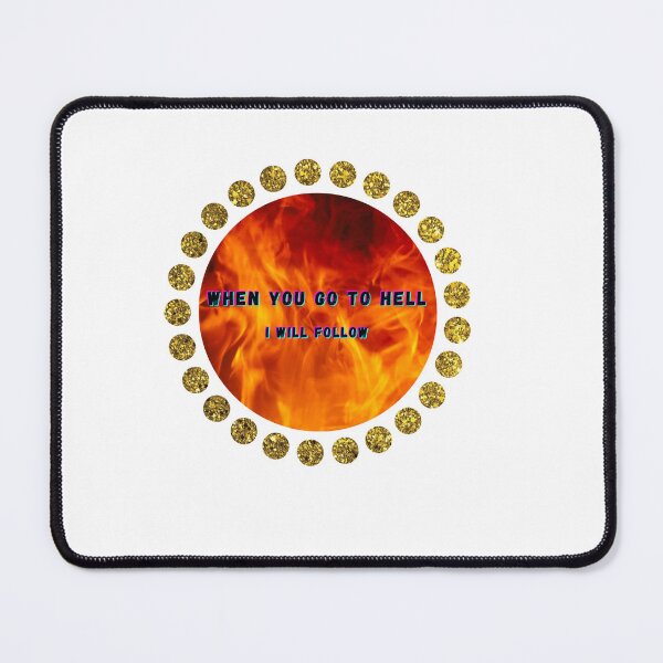 Item preview, When you go to Hell - I will follow designed and sold by designeffect.