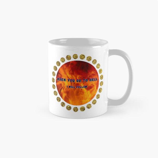 Item preview, When you go to Hell - I will follow designed and sold by designeffect.