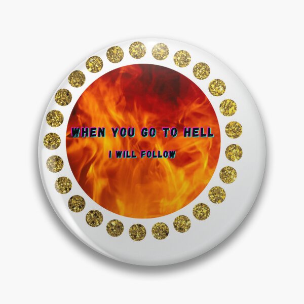 Item preview, When you go to Hell - I will follow designed and sold by designeffect.