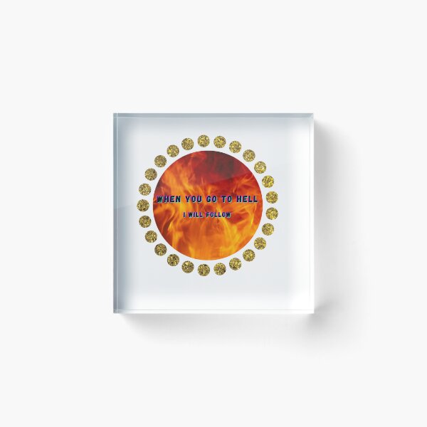 Item preview, When you go to Hell - I will follow designed and sold by designeffect.