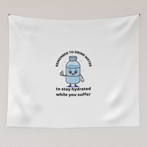 Item preview, Remember To Drink Water To Stay Hydrated While You Suffer designed and sold by SnorkleSupply.