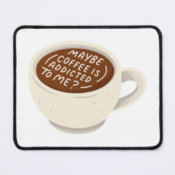 Item preview, Maybe Coffee Addicted To Me designed and sold by SnorkleSupply.