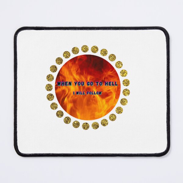 Item preview, When you go to Hell - I will follow designed and sold by designeffect.