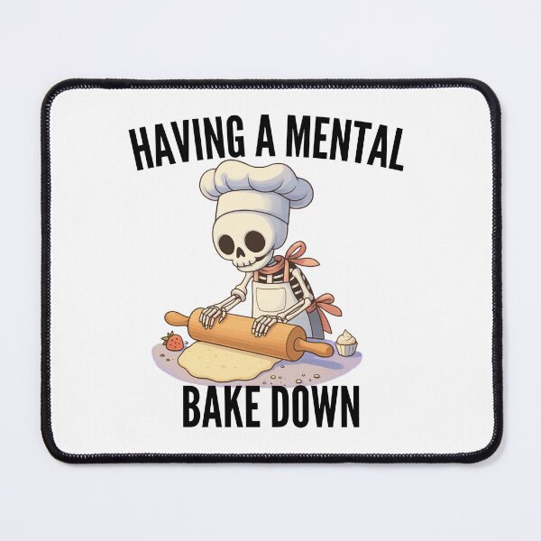 Item preview, Having a Mental Bake Down designed and sold by SnorkleSupply.