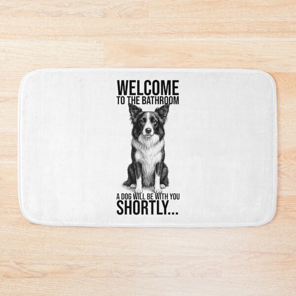 Item preview, Welcome to the bathroom, a dog will be with you shortly – Border Collie Design designed and sold by xndrlab.