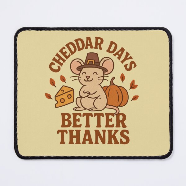 Item preview, Cheddar Days Better Thanks - Cute Thanksgiving Mouse with Cheese designed and sold by Stanley the Creator.