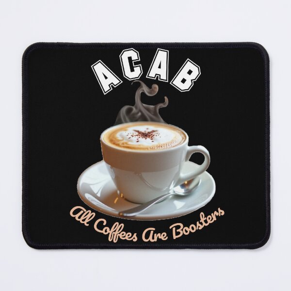 Item preview, ACAB All Coffees Are Boosters designed and sold by WednesdayAndYou.