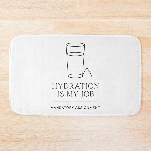 Item preview, Hydration is My Job Funny Responsibility Art designed and sold by kAdam5.