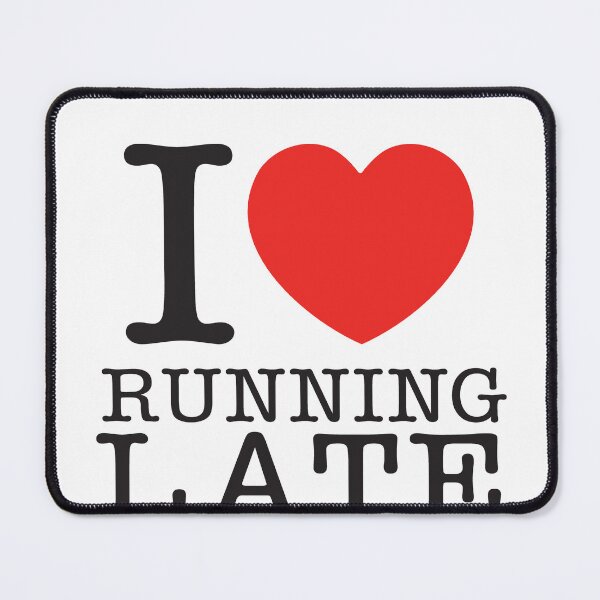 Item preview, I Love Running Late designed and sold by shitpostee.