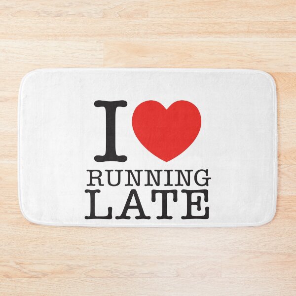 Item preview, I Love Running Late designed and sold by shitpostee.