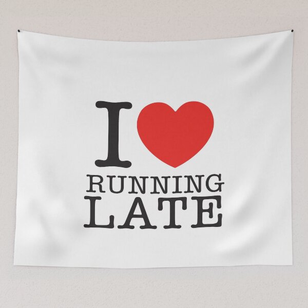 Item preview, I Love Running Late designed and sold by shitpostee.