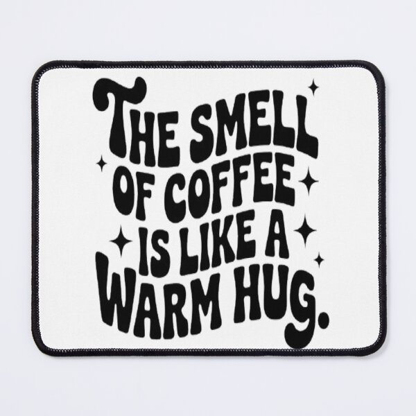 Item preview, The aroma of coffee feels like a warm hug. designed and sold by Thecloud5.