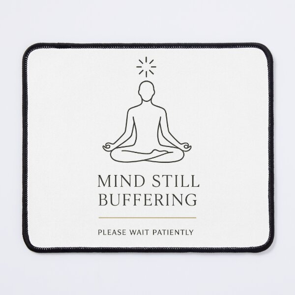 Item preview, Mind Still Buffering Minimalist Meditation Humor designed and sold by kAdam5.