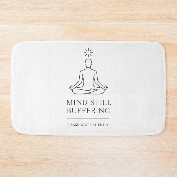 Item preview, Mind Still Buffering Minimalist Meditation Humor designed and sold by kAdam5.