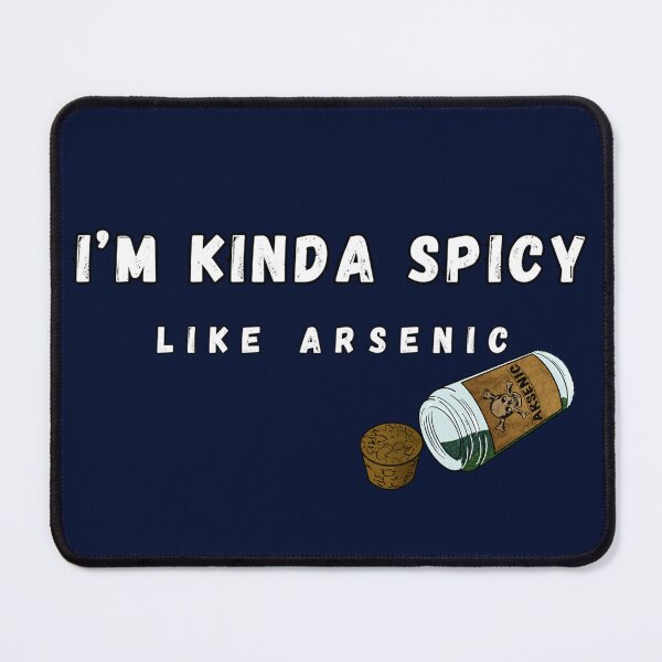 Item preview, I’m Kinda Spicy Like Arsenic designed and sold by Kate Miller Illustrator.