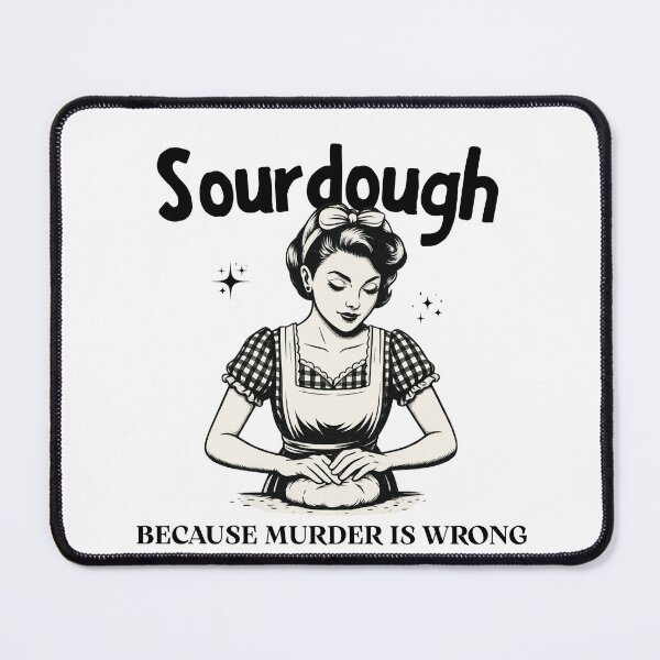 Item preview, Sourdough Because Murder Is Wrong designed and sold by stephenflashart.
