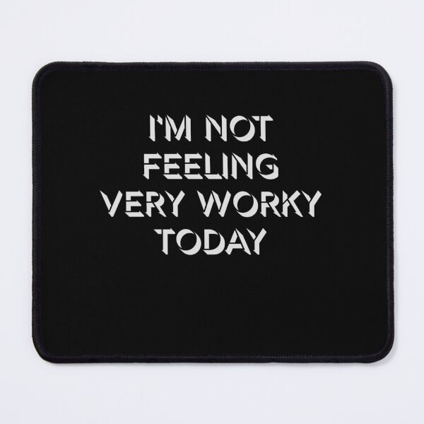 Item preview, I'm Not Feeling Very Worky Today Lazy Work Humor designed and sold by shirt-o-mat.