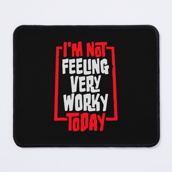 Item preview, I'm Not Feeling Very Worky Today Lazy Work Humor designed and sold by shirt-o-mat.