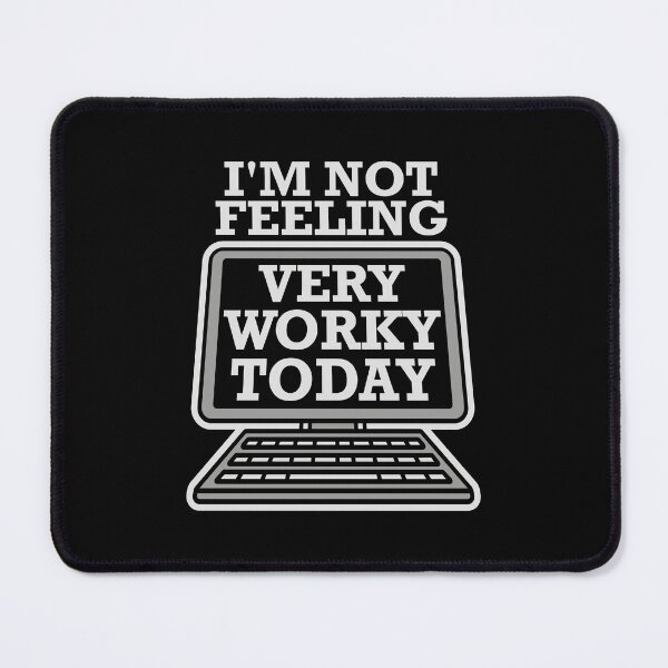 Item preview, I'm Not Feeling Very Worky Today Lazy Work Humor designed and sold by shirt-o-mat.