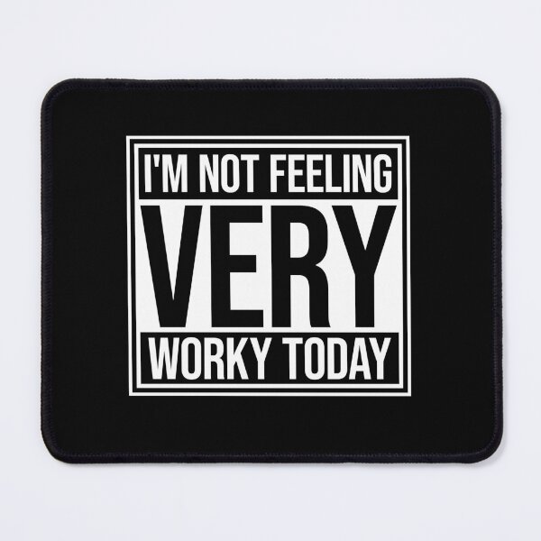 Item preview, I'm Not Feeling Very Worky Today Lazy Work Humor designed and sold by shirt-o-mat.