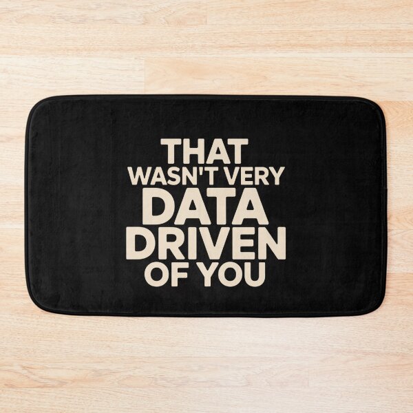 Item preview, That wasn't very data-driven of you designed and sold by Agu210.