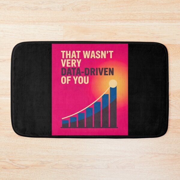 Item preview, That wasn't very data-driven of you designed and sold by Agu210.