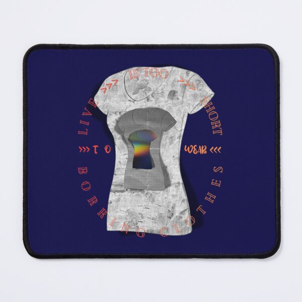 Item preview, Life Is Too Short To Wear Boring Clothes designed and sold by RaniaMaay.
