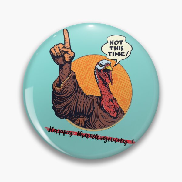 Item preview, Angry Turkey Says: Not This Time! Happy Thanksgiving designed and sold by Stanley the Creator.