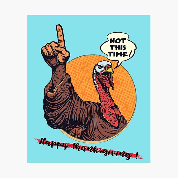 Item preview, Angry Turkey Says: Not This Time! Happy Thanksgiving designed and sold by Stanley the Creator.