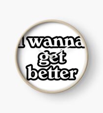 i wanna get better - bleachers Clock