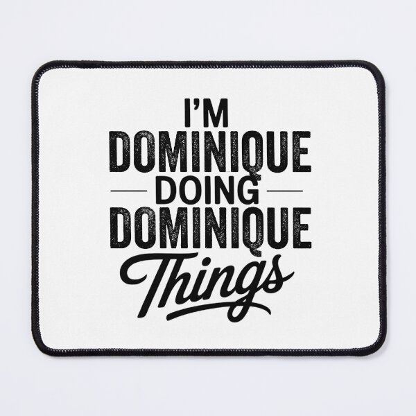 Item preview, I'm Dominique Doing Dominique Things designed and sold by Oussinc.