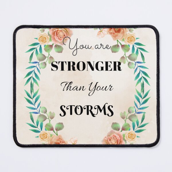 Item preview, You Are Stronger Than Your Storms designed and sold by ThePrinterShop.