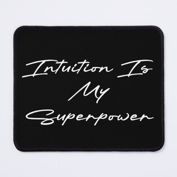 Item preview, Intuition Is My Superpower designed and sold by Ninjacatoff.