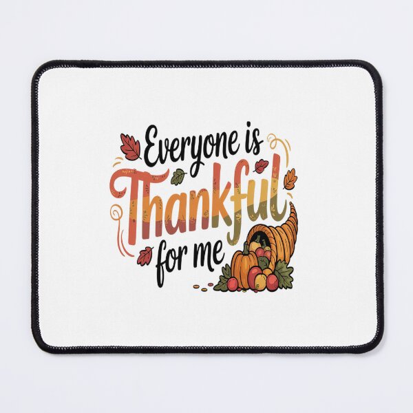 Item preview, Everyone Is Thankful for Me Funny Family  designed and sold by VladoZork.