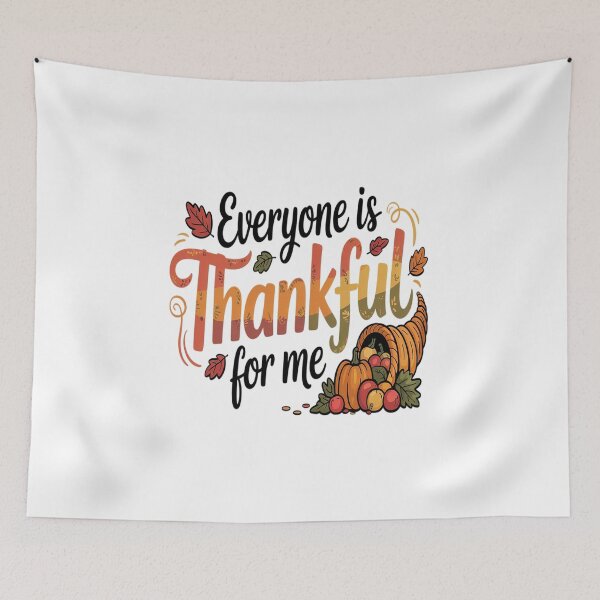 Item preview, Everyone Is Thankful for Me Funny Family  designed and sold by VladoZork.