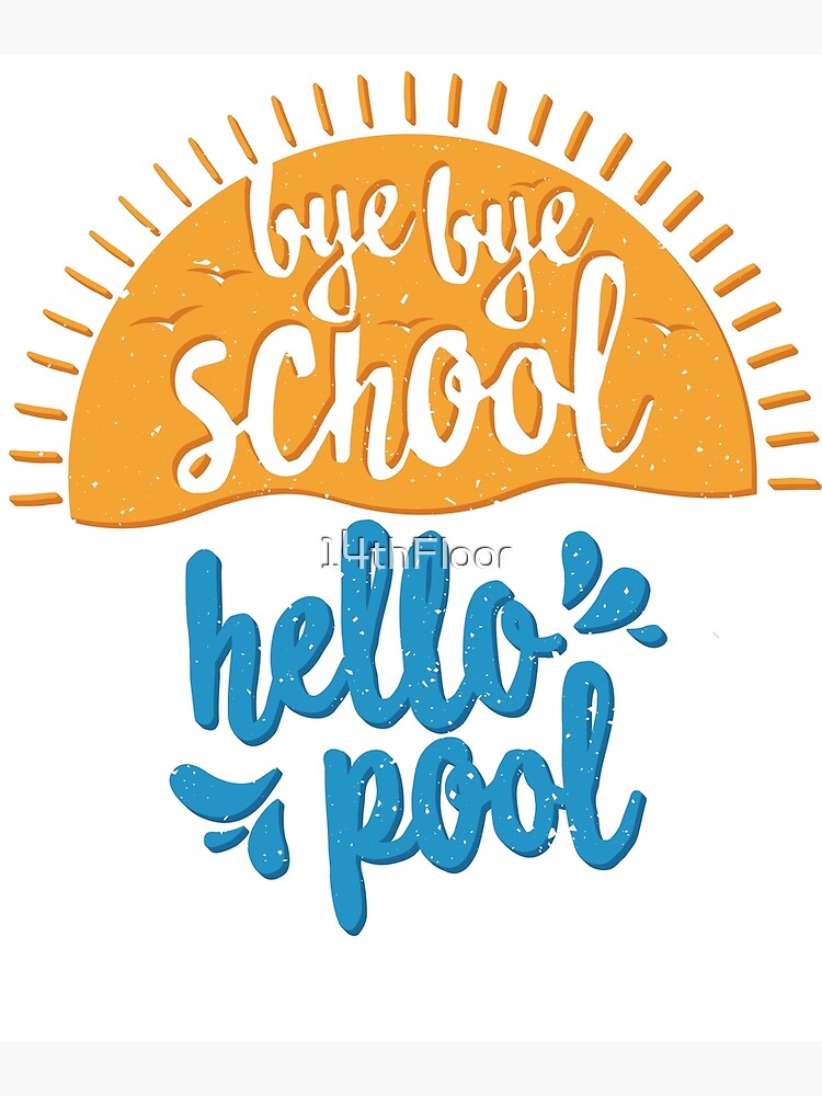 Last Day Of School Bye School Hello Pool Summer Vacation T-Shirt Last Day Of School Bye School Hello Pool Summer Vacation T-Shirt