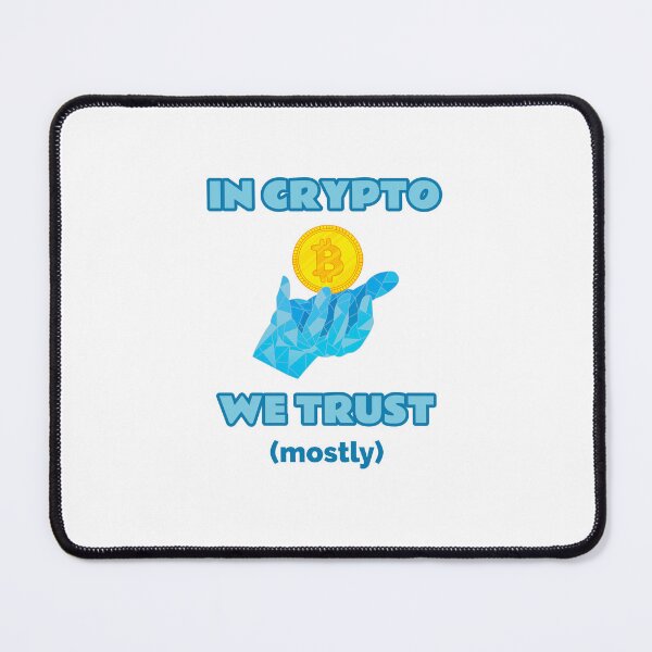 Item preview, In Crypto We Trust (mostly) designed and sold by thebestbysteph.