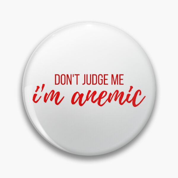 Item preview, Don't Judge Me I'm Anemic designed and sold by Bodelvern.