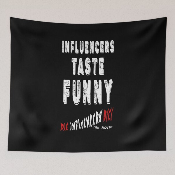 Item preview, Influencer Parody Humor T‑Shirt – “Influencers Taste Funny” Die Influencers Die The Movie Official Tee designed and sold by Psychoactive Circus Merch.