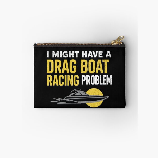 Item preview, I Might Have a Drag Boat Racing Problem – Funny Speedboat & Hydroplane Racing designed and sold by CarantinedChaos.